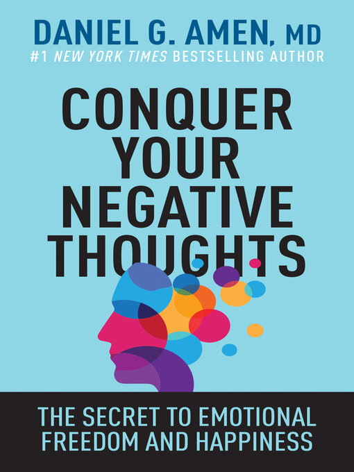 Title details for Conquer Your Negative Thoughts by Daniel G. Amen, MD - Available